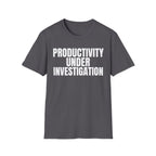 PRODUCTIVITY UNDER INVESTIGATION