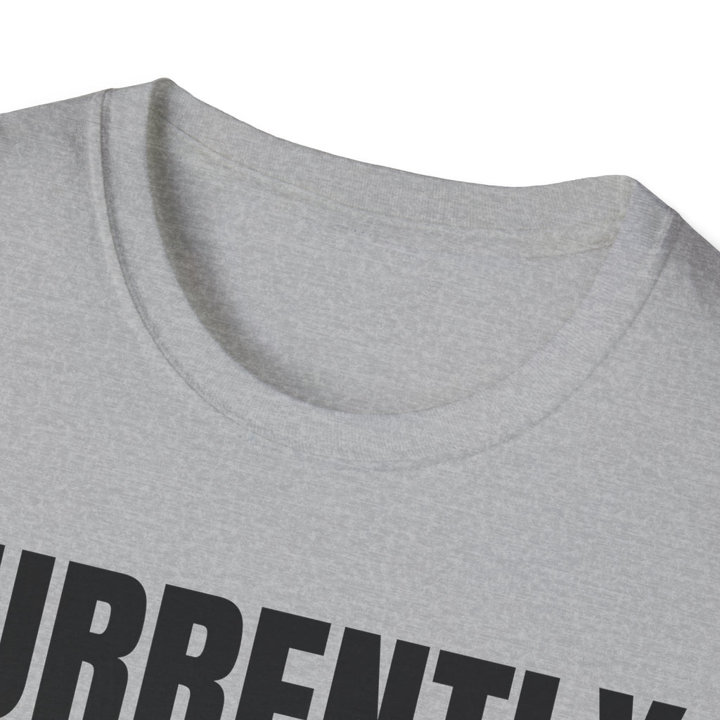 CURRENTLY UNSUPERVISED T-SHIRT