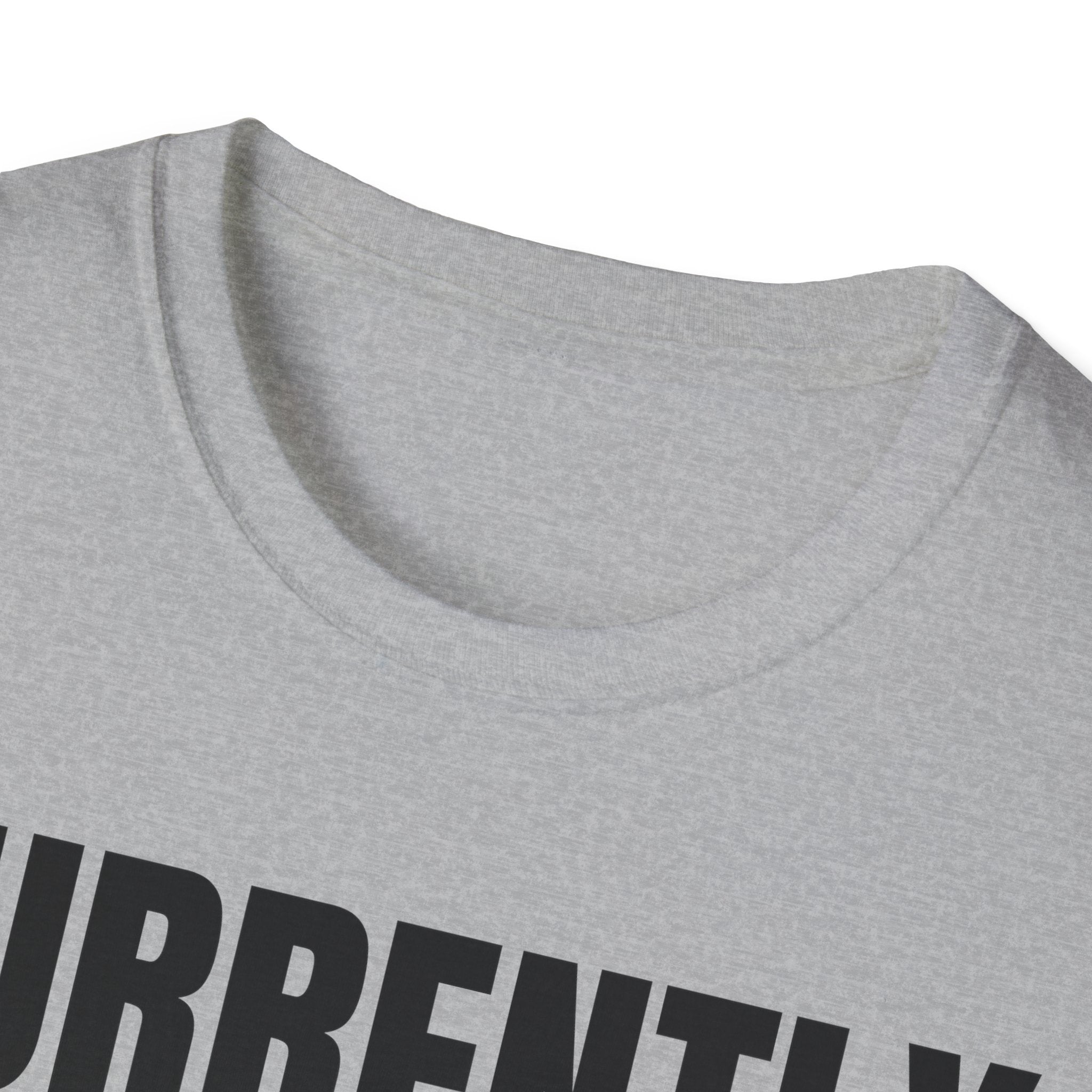 CURRENTLY UNSUPERVISED T-SHIRT