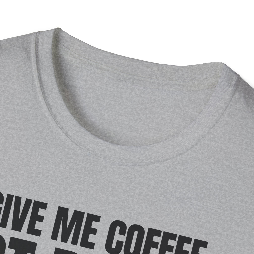 GIVE ME  COFFE NOT PEOPLE T-SHIRT