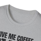 GIVE ME  COFFE NOT PEOPLE T-SHIRT
