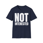 NOT INTERESTED T-SHIRT