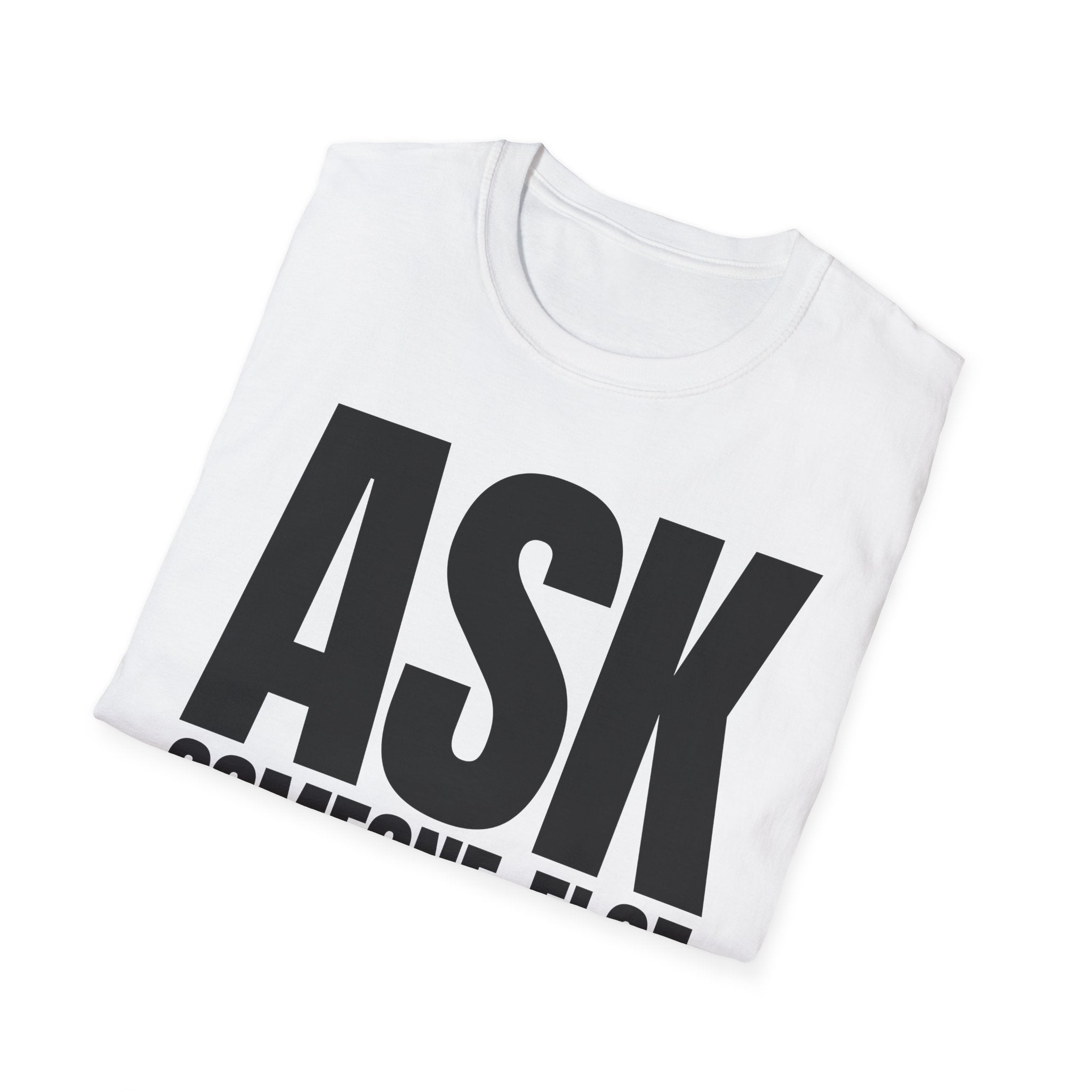 ASK SOMEONE ELSE T-SHIRT