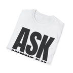 ASK SOMEONE ELSE T-SHIRT