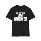 NOT SURPRISED JUST ANNOYED T-SHIRT