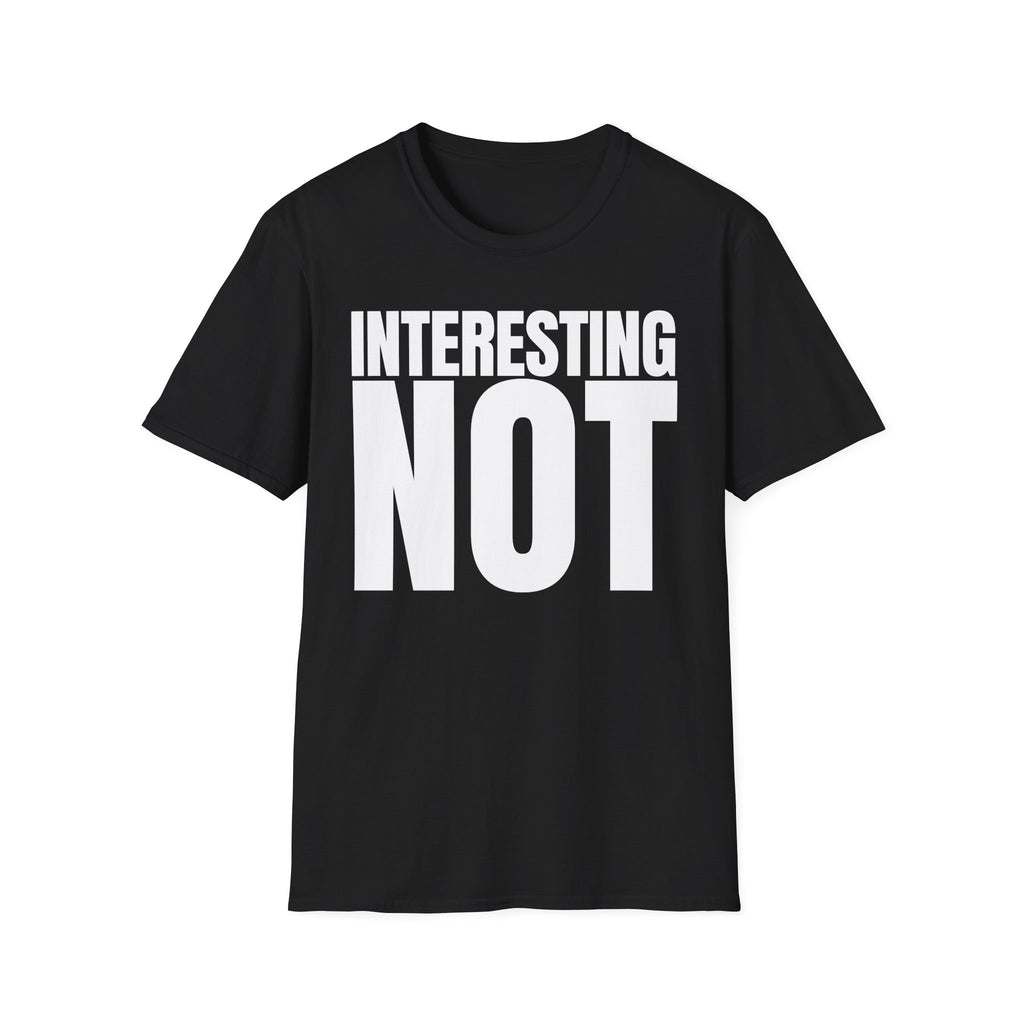 INTERESTING NOT T-SHIRT