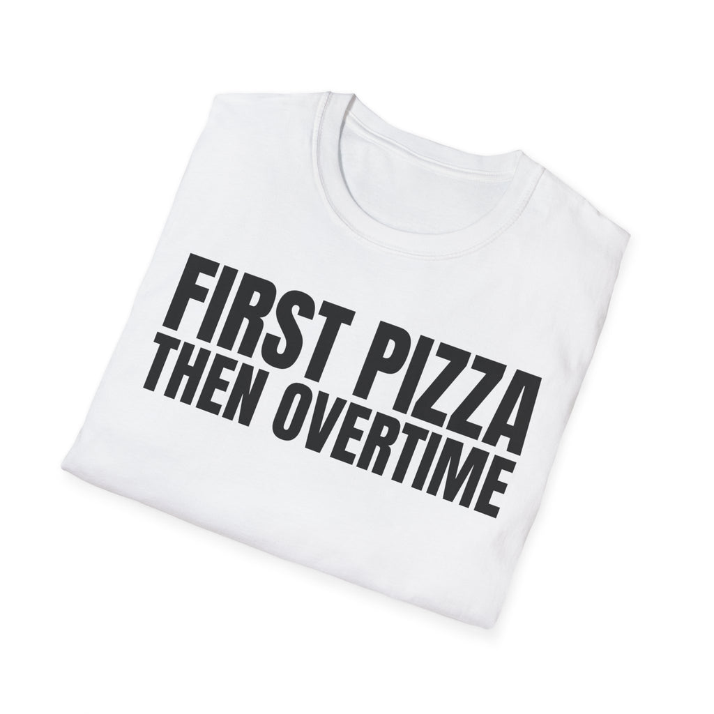 FIRST PIZZA THEN OVERTIME