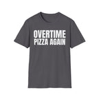 OVERTIME PIZZA AGAIN