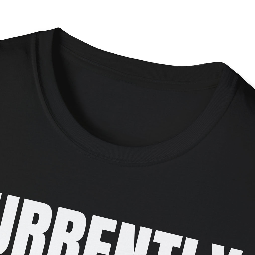 CURRENTLY UNSUPERVISED T-SHIRT