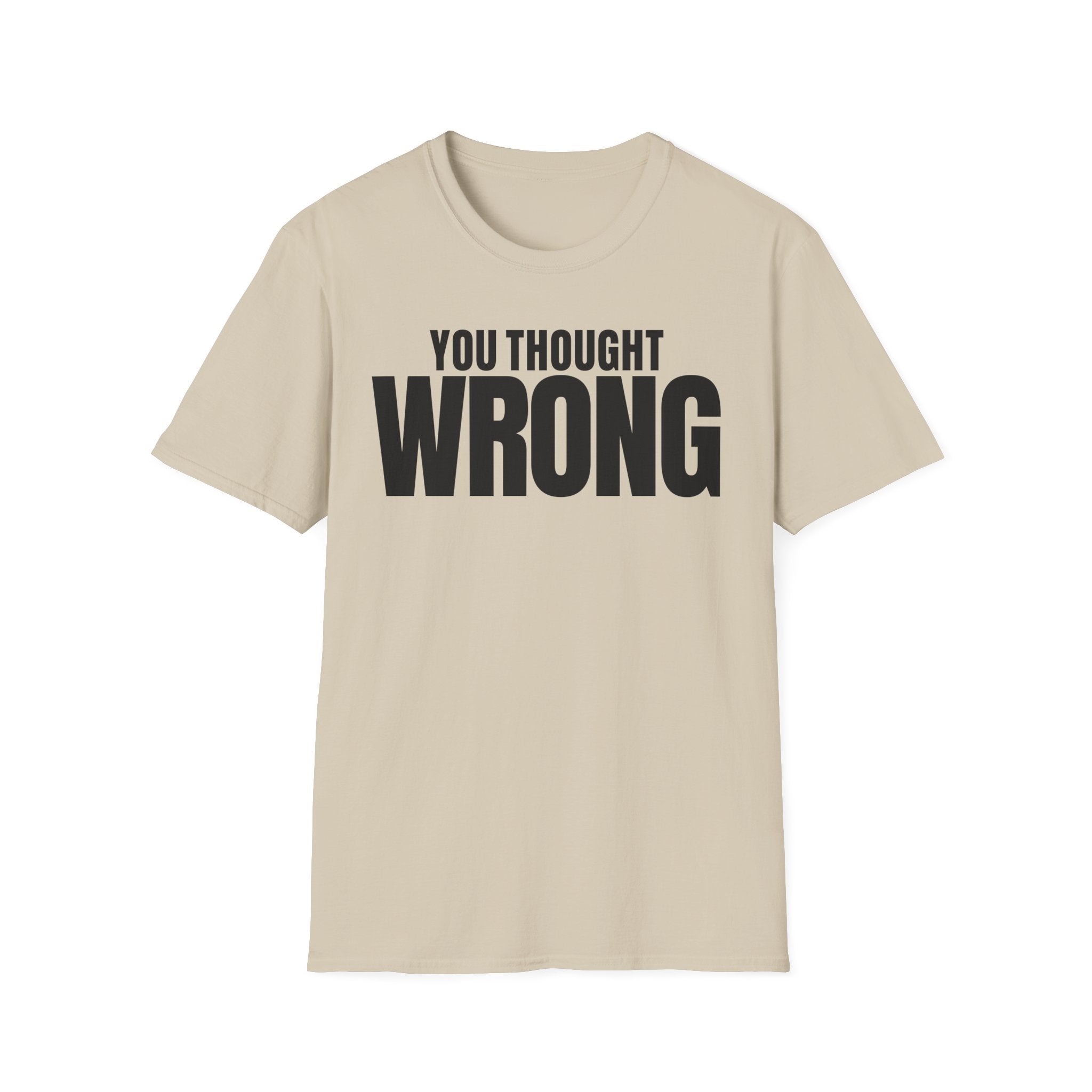 YOU THOUGHT WRONG T-SHIRT