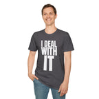 I DEAL WITH IT T-SHIRT