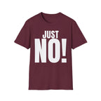 JUST NO! T-SHIRT