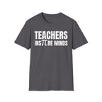 TEACHERS INS∏RE MINDS T-SHIRT