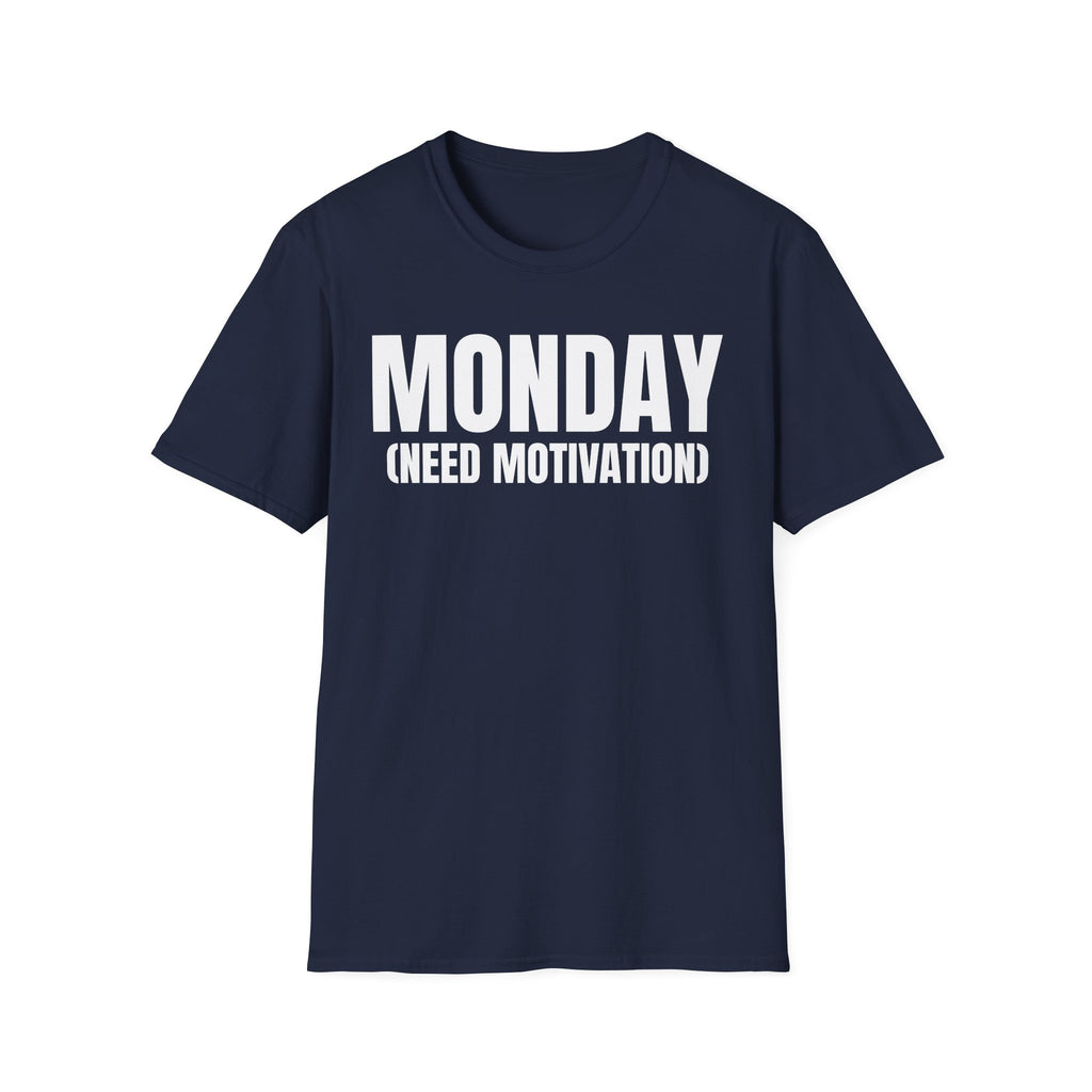 MONDAY (NEED MOTIVATION) T-SHIRT