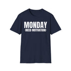 MONDAY (NEED MOTIVATION) T-SHIRT