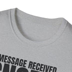 MESSAGE RECEIVED IGNORED T-SHIRT