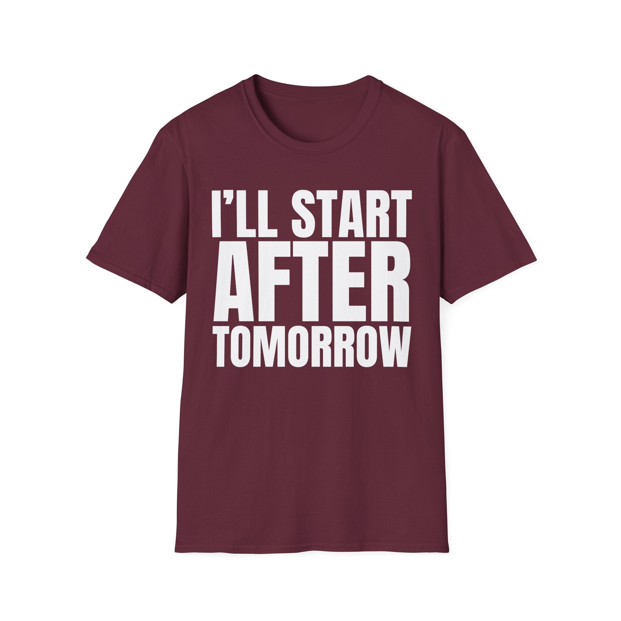 I'LL START AFTER TOMORROW T-SHIRT
