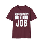 NOBODY CARES DO YOUR JOB T-SHIRT