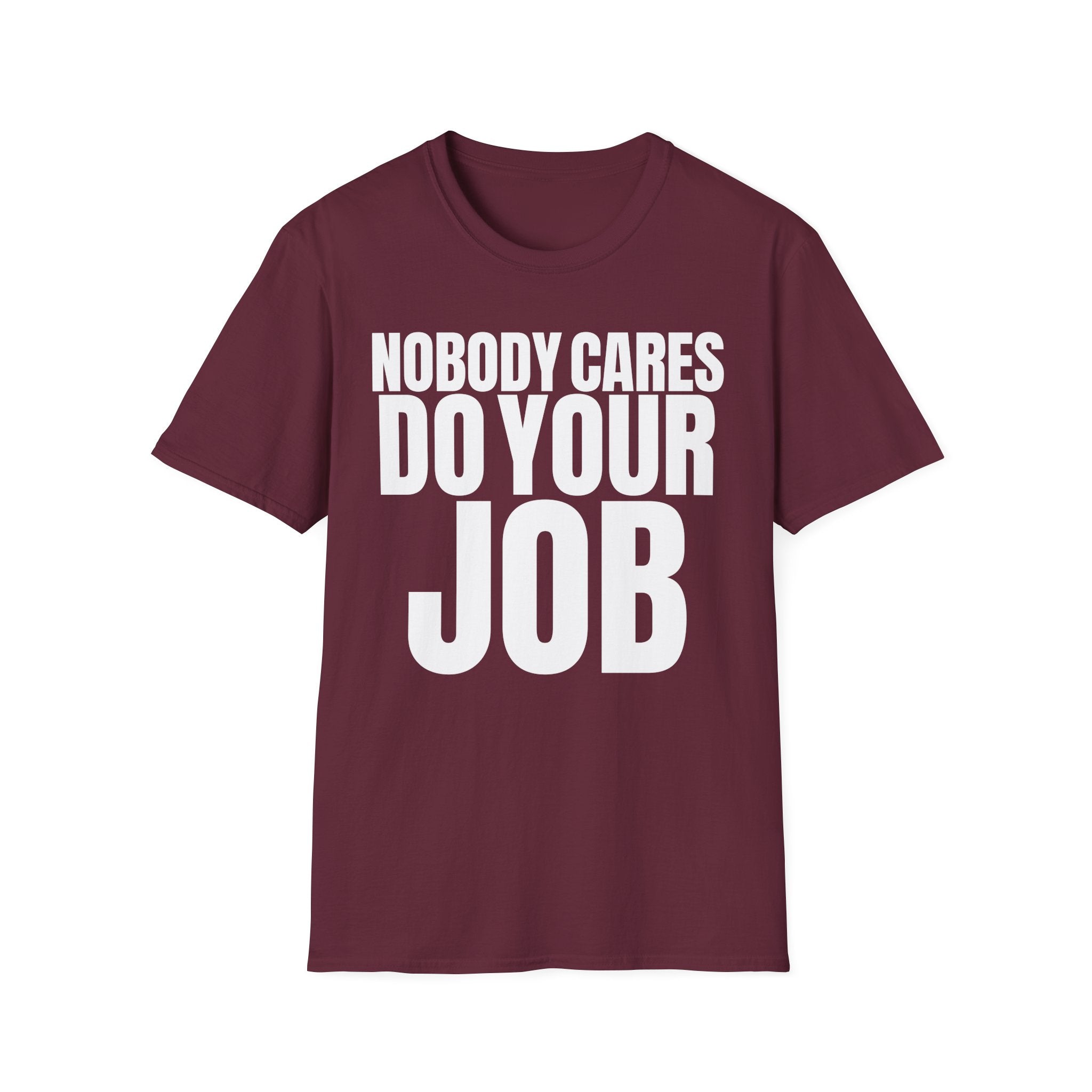 NOBODY CARES DO YOUR JOB T-SHIRT