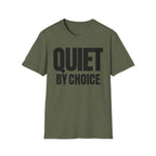 QUIET BY CHOICE T-SHIRT