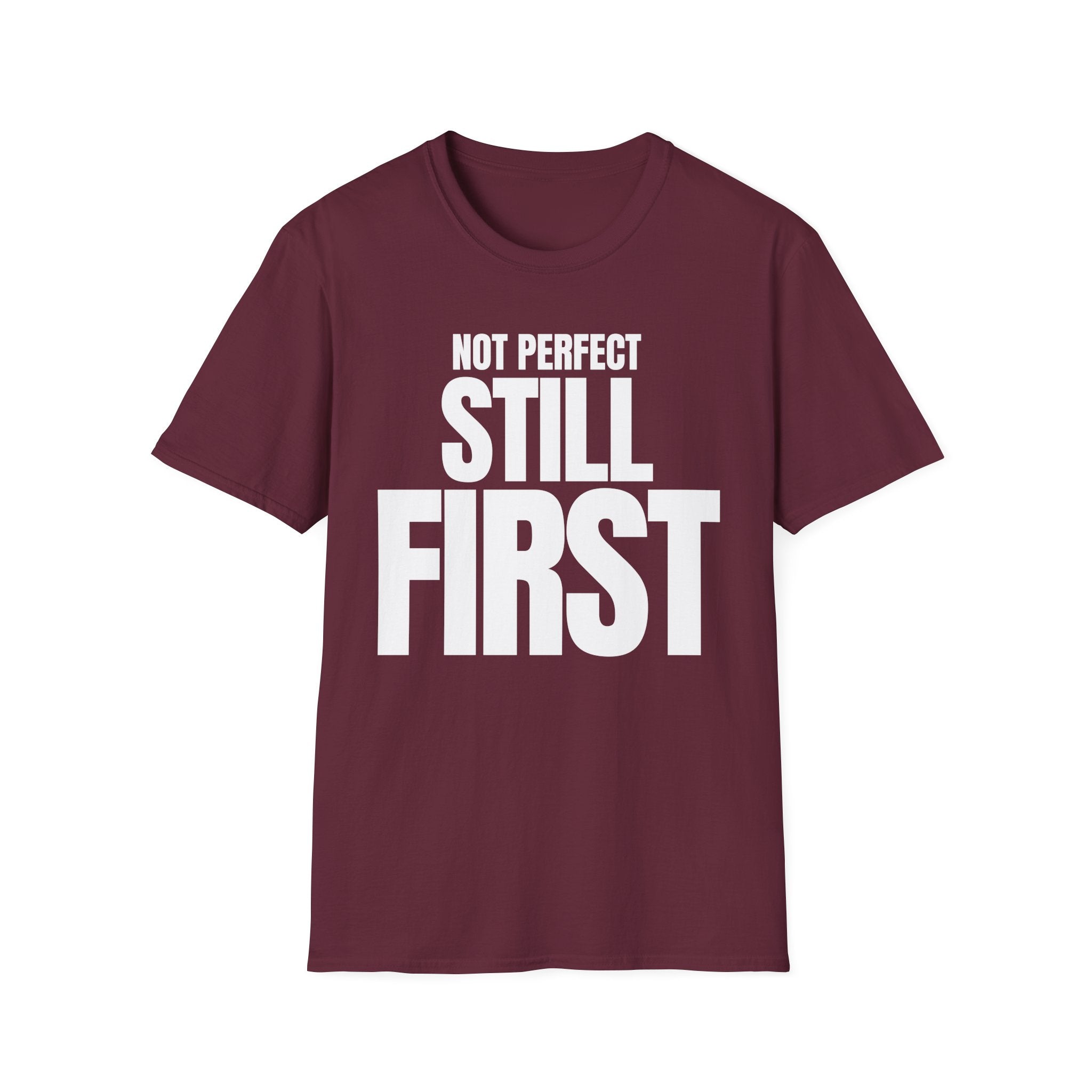 NOT PERFECT STILL FIRST T-SHIRT