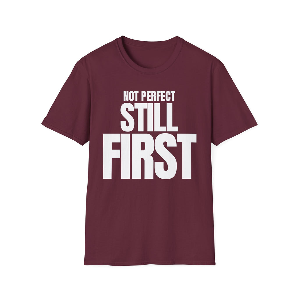 NOT PERFECT STILL FIRST T-SHIRT