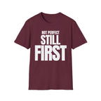 NOT PERFECT STILL FIRST T-SHIRT