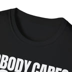 NOBODY CARES DO YOUR JOB T-SHIRT