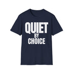 QUIET BY CHOICE T-SHIRT