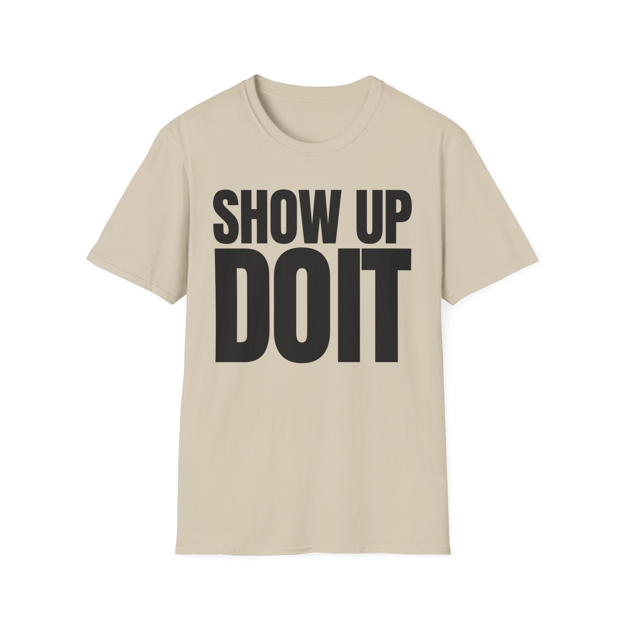 SHOW UP DO IT T-SHIRT