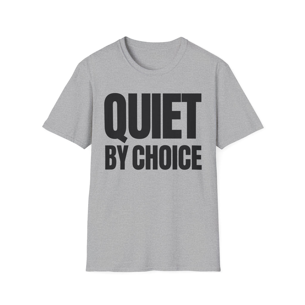 QUIET BY CHOICE T-SHIRT