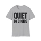 QUIET BY CHOICE T-SHIRT