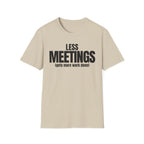 LESS MEETINGS (gets more done) T-SHIRT