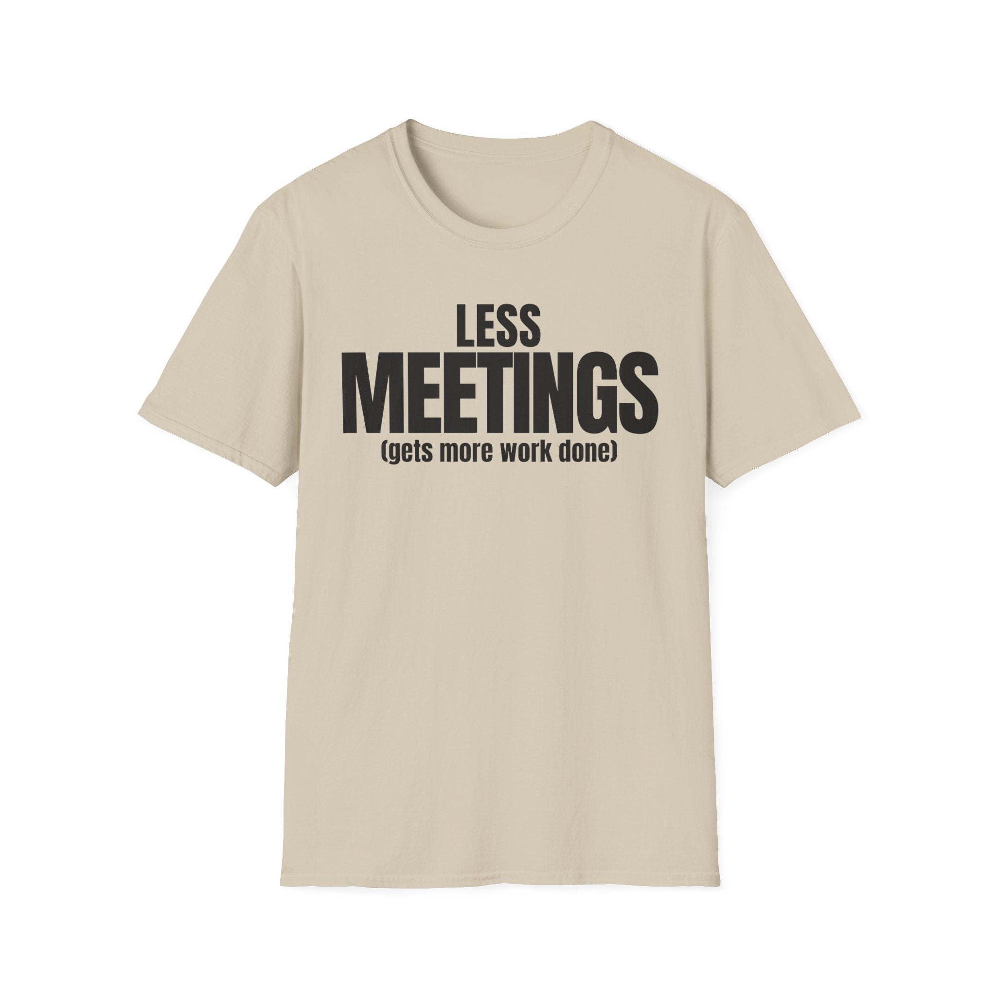 LESS MEETINGS (gets more done) T-SHIRT
