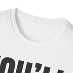 YOU'LL FIGURE NIT OUT T-SHIRT