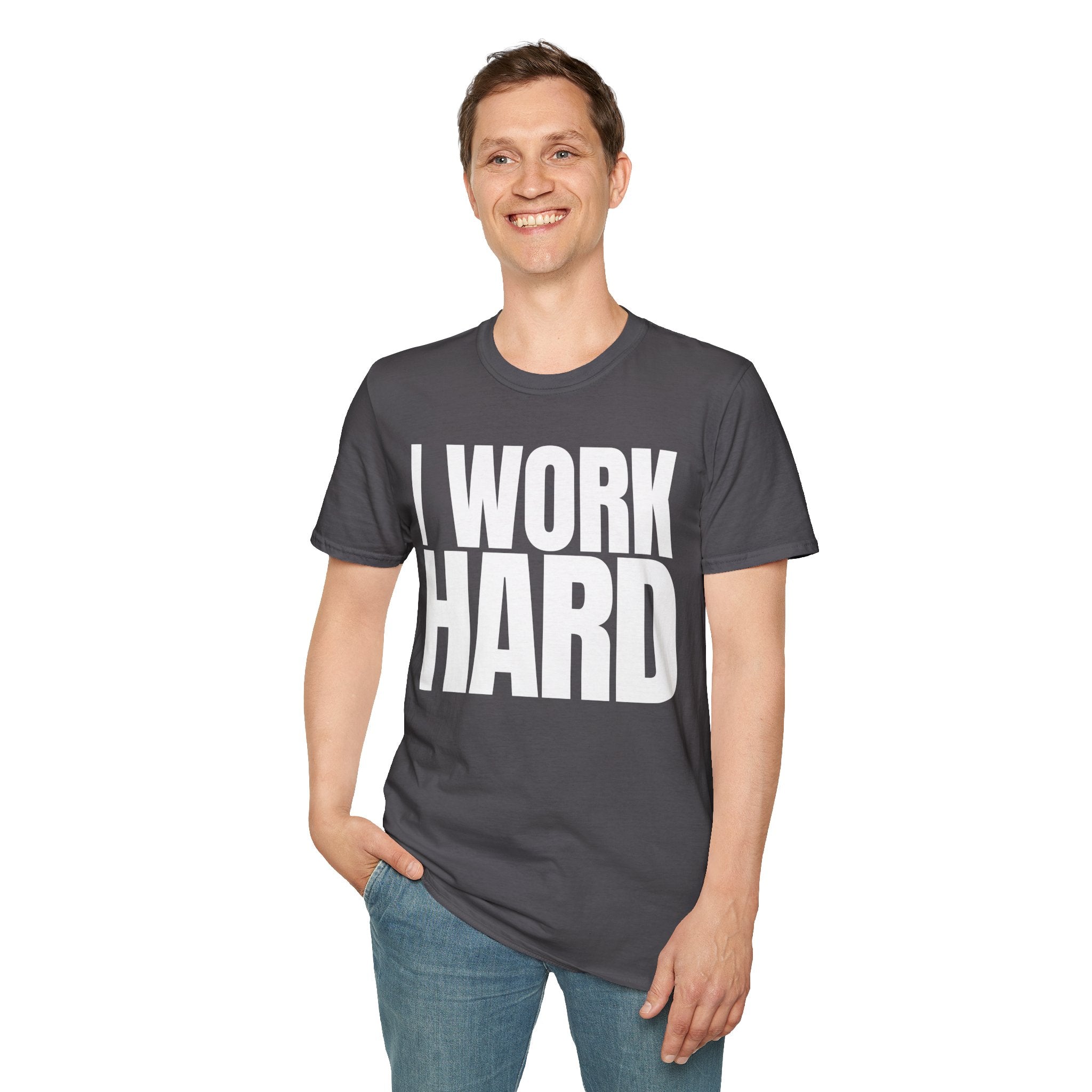 I WORK HARD T-SHIRT