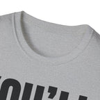 YOU'LL FIGURE NIT OUT T-SHIRT