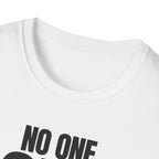NO ONE ASKED T-SHIRT