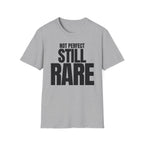 NOT PERFECT STILL RARE T-SHIRT