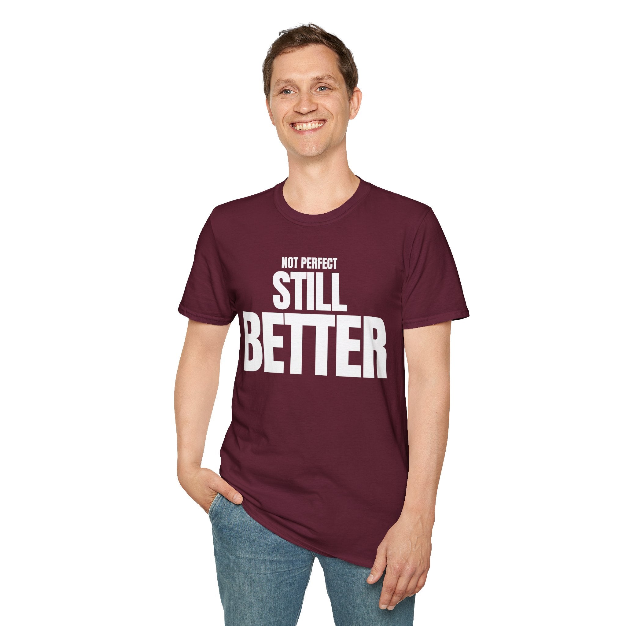 NOT PERFECT STILL BETTER T-SHIRT
