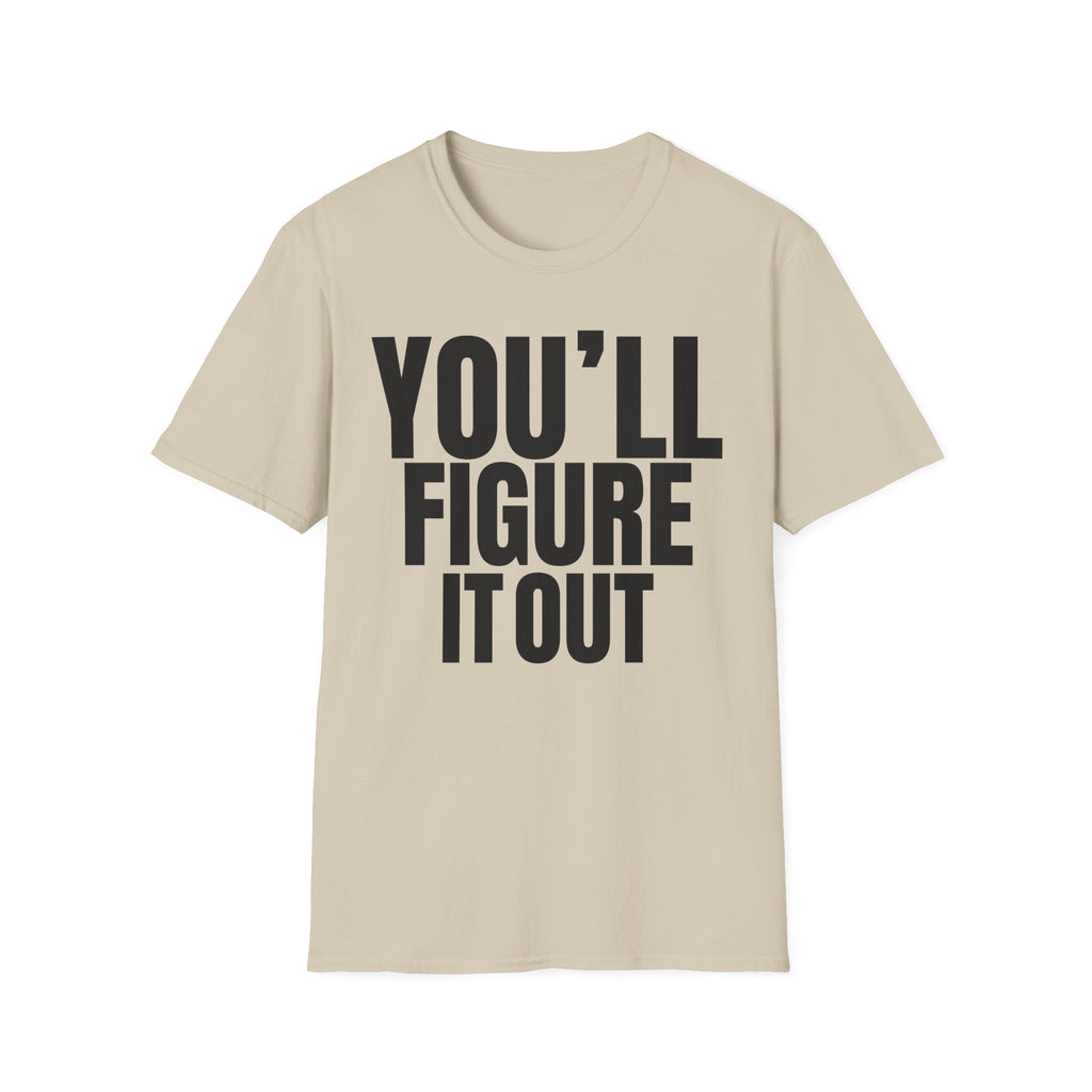 YOU'LL FIGURE NIT OUT T-SHIRT
