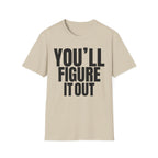 YOU'LL FIGURE NIT OUT T-SHIRT