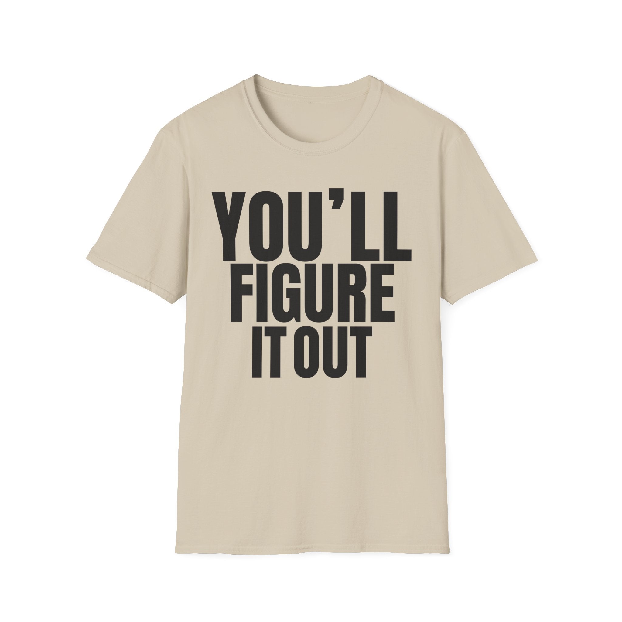 YOU'LL FIGURE NIT OUT T-SHIRT
