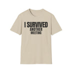 I SURVIVED ANOTHER MEETING T-SHIRT