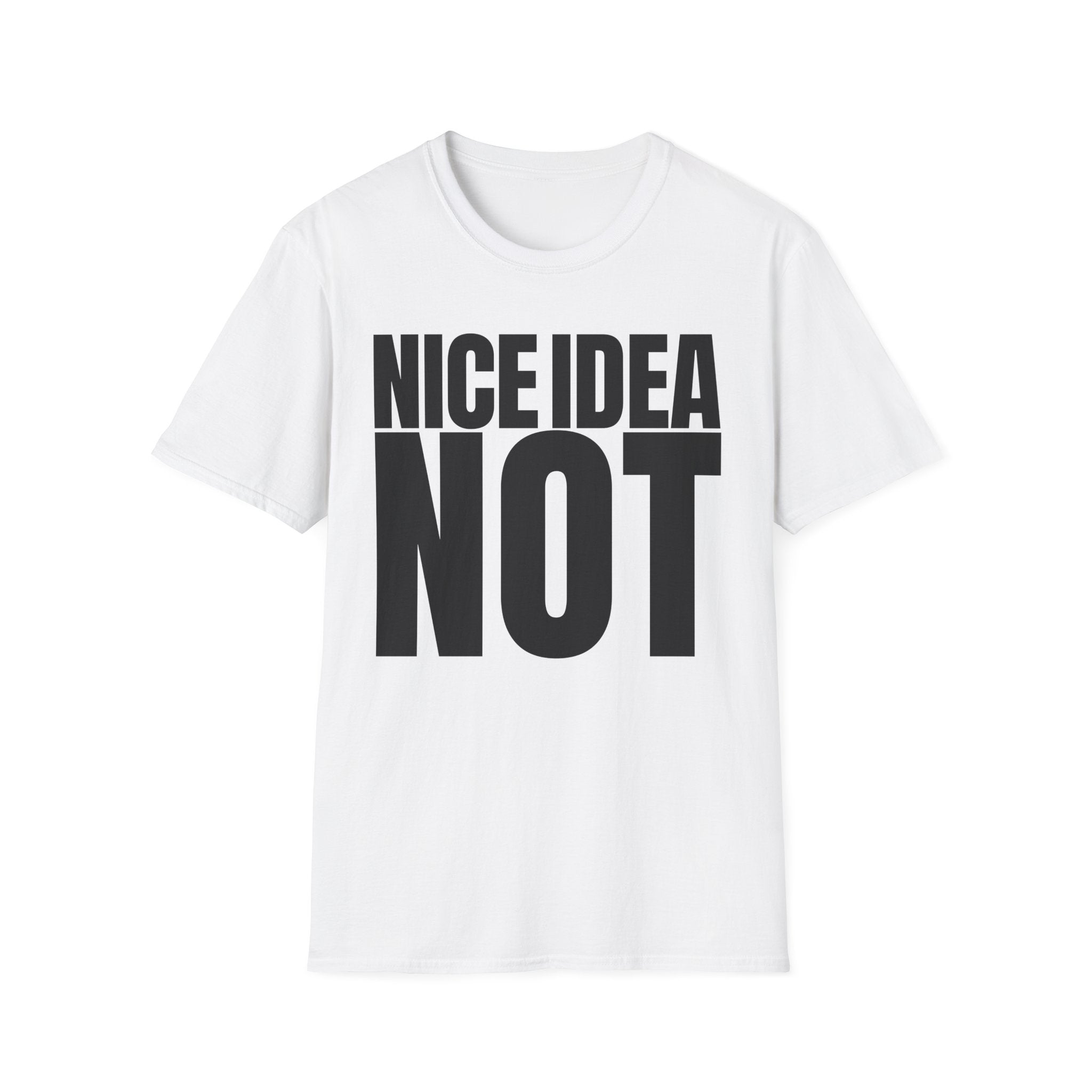 NICE IDEA NOT T-SHIRT