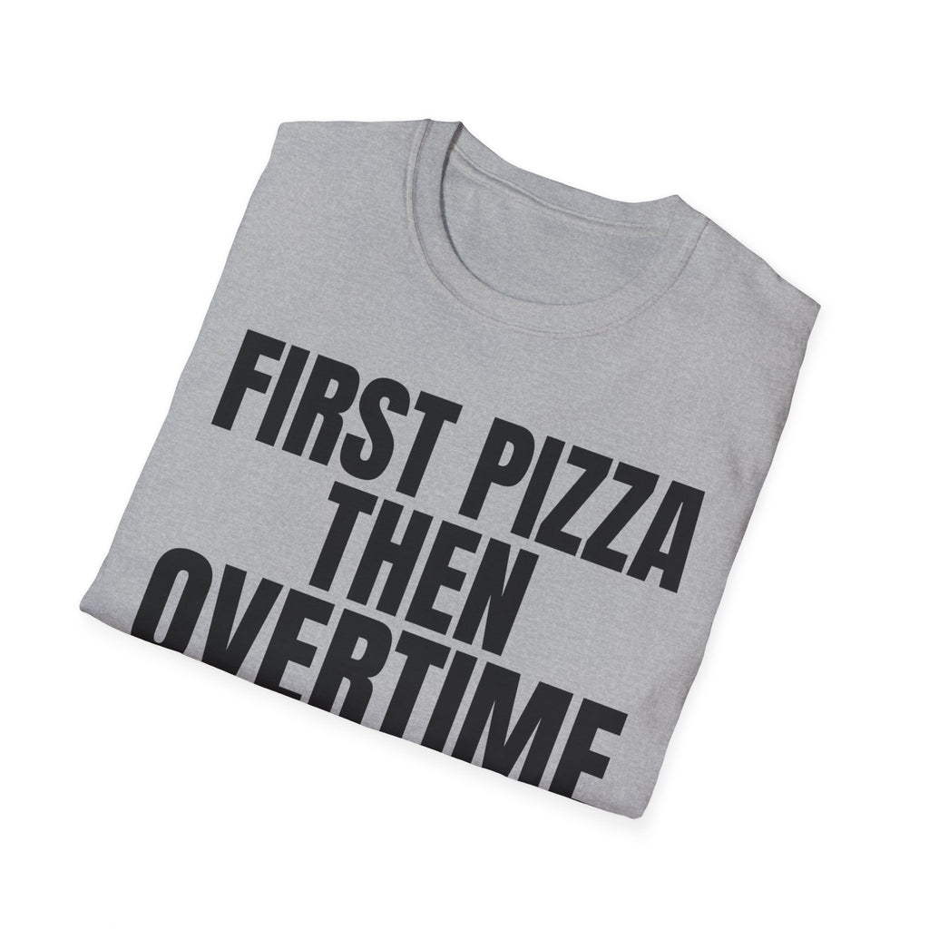 FIRST PIZZA THEN OVERTIME