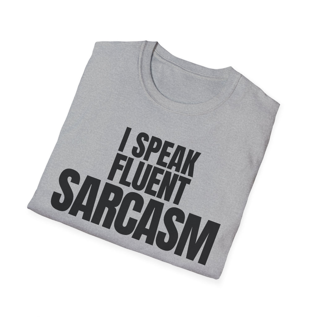 I SPEAK FLUENT SARCASM T-SHIRT