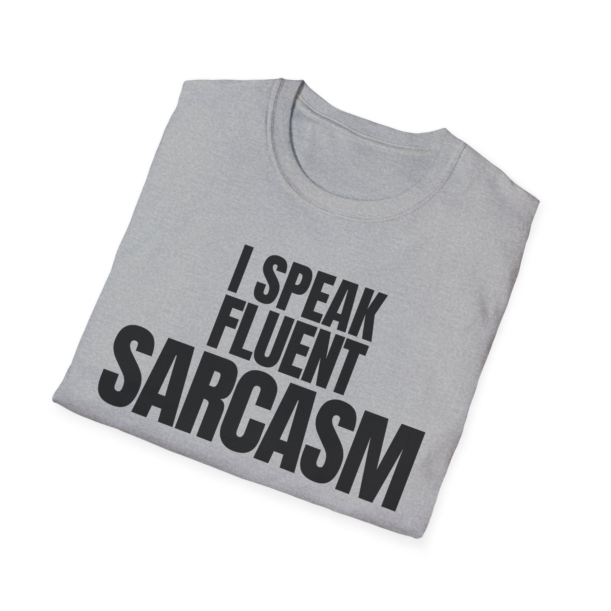 I SPEAK FLUENT SARCASM T-SHIRT