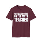 YOU CAN COUNT ON THE MATH TEACHER T-SHIRT