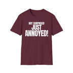 NOT SURPRISED JUST ANNOYED! T-SHIRT